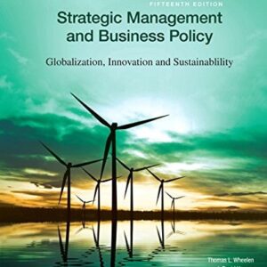 Test Bank For Strategic Management and Business Policy: Globalization, Innovation and Sustainability [RENTAL EDITION] 15th by Thomas L. Wheelen, J. David Hunger, Alan N. Hoffman, Charles E. Bamford