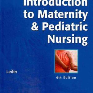Manual solution For Introduction to Maternity and Pediatric Nursing 6/E by LEIFER