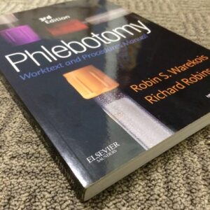 Manual solution For Phlebotomy: Worktext and Procedures Manual 3 by Robin S. Warekois MT(ASCP), Richard Robinson NASW