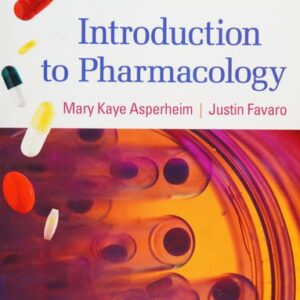 Manual solution For Introduction to Pharmacology, 12th Edition 12th by Mary Kaye Asperheim, Justin Favaro