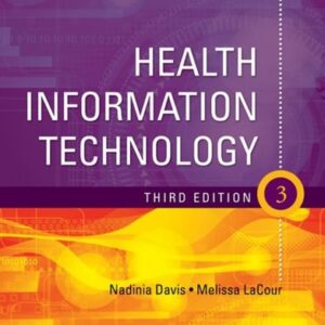 Test Bank For Health Information Technology 3th by Nadinia A. Davis MBA RHIA CHDA CCS FAHIMA, Melissa LaCour RHIA
