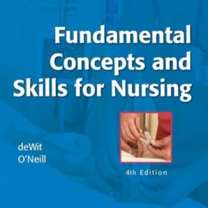 Manual solution For Fundamental Concepts and Skills for Nursing 4th by Susan C. DeWit, Patricia A. O'Neill
