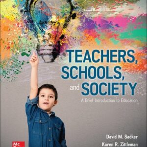 Manual solution For Teachers, Schools, and Society: A Brief Introduction to Education 6 by David M. Sadker, Karen Zittleman, Melissa Koch