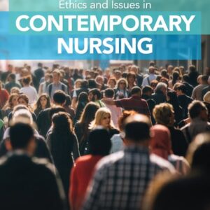 Manual solution For Ethics and Issues in Contemporary Nursing by Margaret Burkhardt, Nancy Walton, Alvita Nathaniel