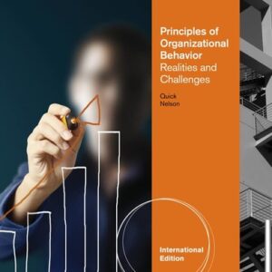 Manual solution For Principles of Organizational Behavior: Realities & Challenges, International Edition International by Debra L. Nelson,James Quick