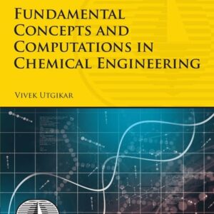 Manual solution For Fundamental Concepts and Computations in Chemical Engineering (International Series in the Physical and Chemical Engineering Sciences) 1 by Vivek Utgikar