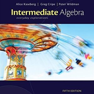 Test Bank For Intermediate Algebra: Everyday Explorations 5th by Alice Kaseberg, Greg Cripe, Peter Wildman
