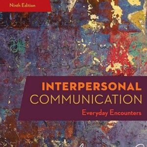 Test Bank For Interpersonal Communication: Everyday Encounters (MindTap Course List) Ninth Edition 9th by Julia T. Wood