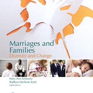 Manual solution For Marriages and Families: Diversity and Change [RENTAL EDITION] 8 by Mary Ann Schwartz, BarBara Scott