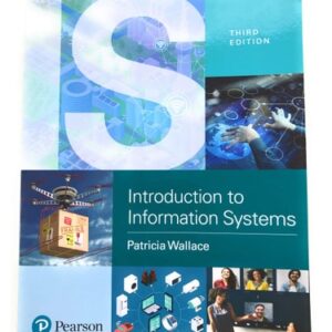Manual solution For Introduction to Information Systems: People, Technology and Processes 3 by Patricia Wallace
