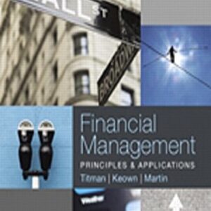 Test Bank For Financial Management: Principles and Applications, Student Value Edition Plus MyLab Finance with Pearson eText -- Access Card Package (Pearson Series in Finance) 13th by Sheridan Titman, Arthur Keown, John Martin