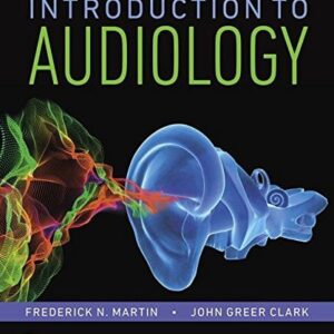 Manual solution For Introduction to Audiology (Pearson Communication Sciences and Disorders) 13 by Frederick Martin, John Clark