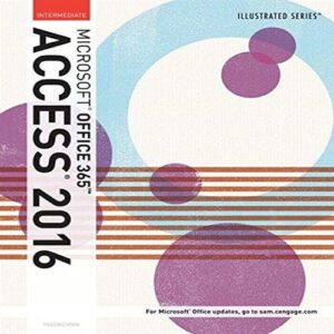 Manual solution For Illustrated Microsoft Office 365 & Access 2016: Intermediate 1 by Lisa Friedrichsen