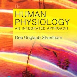 Test Bank For Human Physiology: An Integrated Approach Plus Mastering A&P with Pearson eText -- Access Card Package (8th Edition) (What's New in Human Physiology) 8th by Dee Unglaub Silverthorn