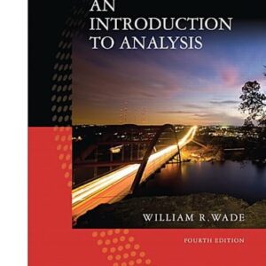Test Bank For Introduction to Analysis, An (Classic Version) (Pearson Modern Classics for Advanced Mathematics Series) 4th by William Wade