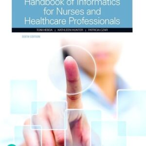 Manual solution For Handbook of Informatics for Nurses & Healthcare Professionals 6 by Toni Hebda, Kathleen Hunter, Patricia Czar