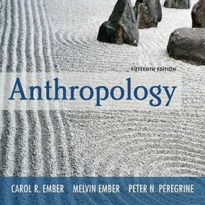 Manual solution For Anthropology [RENTAL EDITION] 15 by Carol R. Ember