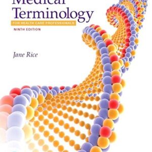 Test Bank For Medical Terminology for Health Care Professionals PLUS MyLab Medical Terminology with Pearson eText --Access Card Code Package 9th by Jane Rice RN CMA