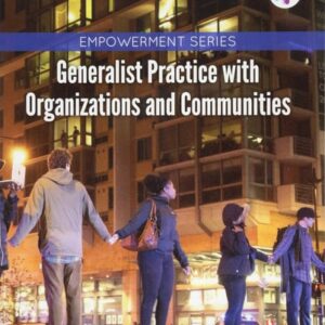 Test Bank For Empowerment Series: Generalist Practice with Organizations and Communities 7th by Karen K. Kirst-Ashman, Jr. Grafton H. Hull