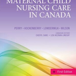 Test Bank For Maternal Child Nursing Care in Canada, 1e [Hardcover] 1th by Shannon E. Perry RN PhD FAAN, Marilyn J. Hockenberry PhD RN-CS PNP FAAN, Deitra Leonard Lowdermilk RNC PhD FAAN, David Wilson MS RN C(INC), Cheryl A Sams RN BScN MSN, Lisa Keenan-Lindsay RN MN PNC(C) LCCE