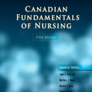 Manual solution For Canadian Fundamentals of Nursing 5 by Patricia A. Potter, Anne Griffin Perry: Janet C. Ross-Kerr: Marilynn J. Wood: Ba