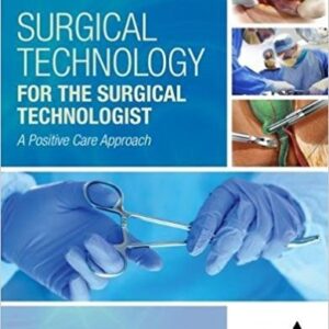 Test Bank For Surgical Technology for the Surgical Technologist: A Positive Care Approach 5th by Association of Surgical Technologists