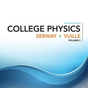 Manual solution For College Physics, Volume 2 11 by Raymond A. Serway, Chris Vuille