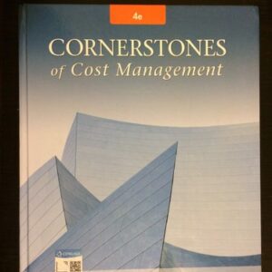 Manual solution For Cornerstones of Cost Management (Cornerstones Series) 4 by Don R. Hansen, Maryanne M. Mowen