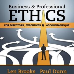 Manual solution For Business & Professional Ethics for Directors, Executives & Accountants 8 by Leonard J. Brooks, Paul Dunn