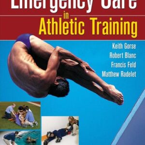 Manual solution For Emergency Care in Athletic Training First Edition by Keith M. Gorse MEd ATC, Francis Feld MS MEd CRNA ATC NREMT-P, Robert Blanc MS ATC EMT-P, Matthew Radelet MS ATC CSCS