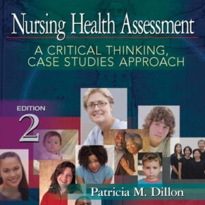 Manual solution For Nursing Health Assessment: A Critical Thinking, Case Studies Approach 2nd by Patricia M. Dillon