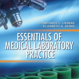 Manual solution For Essentials of Medical Laboratory Practice First Edition by Constance L Lieseke CMA (AAMA) MLT PBT(ASCP), Elizabeth A Zeibig PhD MLS(ASCP)CM