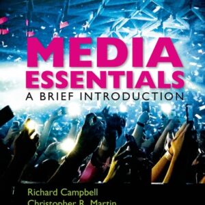 Manual solution For Media Essentials: A Brief Introduction Third by Richard Campbell, Christopher R. Martin, Bettina Fabos