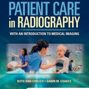 Test Bank For Patient Care in Radiography: With an Introduction to Medical Imaging 9th by Ruth Ann Ehrlich, Dawn M Coakes BS RT(R)(CT)