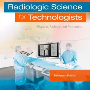 Manual solution For Radiologic Science for Technologists: Physics, Biology, and Protection 11 by Stewart C. Bushong ScD FAAPM FACR