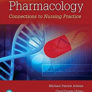 Manual solution For Pharmacology: Connections to Nursing Practice 4 by Michael Adams, Carol Urban