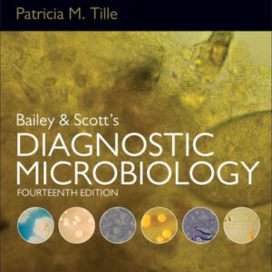 Manual solution For Bailey & Scott's Diagnostic Microbiology 14 by Patricia M. Tille PhD MLS(ASCP) AHI(AMT) FACSc