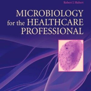 Manual solution For Microbiology for the Healthcare Professional 1 by Karin C. VanMeter PhD, Robert J. Hubert BS, William G. VanMeter PhD (deceased)
