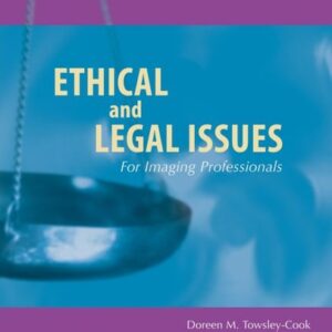 Manual solution For Ethical and Legal Issues for Imaging Professionals (Towsley-Cook, Ethical and Legal Issues for Imaging Professionals) 2 by Doreen M. Towsley-Cook Doreen M. Towsley-Cook MAE RT(R) FAERS), Terese A. Young JD RT(R) CNMT