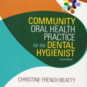 Manual solution For Community Oral Health Practice for the Dental Hygienist 4 by Christine French Beatty