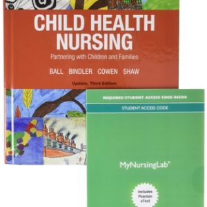 Manual solution For Child Health Nursing Plus MyLab Nursing with Pearson eText -- Access Card Package 3 by Jane Ball DrPH RN CPNP, Ruth Bindler, Kay Cowen, Michele Shaw