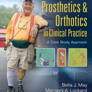 Test Bank For Prosthetics & Orthotics in Clinical Practice: A Case Study Approach First Editionth by Bella J. May EdD PT CEEAA FAPTA, Margery A. Lockard PT PhD