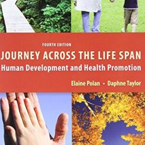Manual solution For Journey Across the Life Span: Human Development and Health Promotion, 4th Edition 4th by Elaine U. Polan, Daphne R. Taylor
