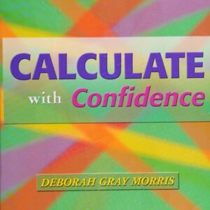 Manual solution For Calculate with Confidence 5 by Deborah C. Morris RN BSN MA LNC