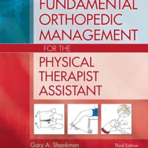 Manual solution For Fundamental Orthopedic Management for the Physical Therapist Assistant 3 by Gary A. Shankman PTA, Robert C. Manske PT DPT SCS MEd ATC CSCS