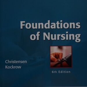 Manual solution For Foundations of Nursing 6 by Barbara Lauritsen Christensen RN MS, Elaine Oden Kockrow RN MS
