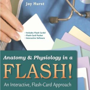 Manual solution For Anatomy & Physiology in a Flash! Book & Flash Cards: An Interactive, Flash-Card Approach First Edition by Joy Hurst MATL MFS NCMA