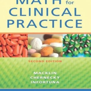 Manual solution For Math for Clinical Practice 2 by Denise Macklin RNC BSN CRNI, Cynthia C. Chernecky PhD RN CNS AOCN FAAN, Mother Helena Infortuna MTS BS