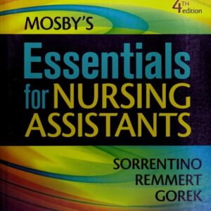 Manual solution For Mosby's Essentials for Nursing Assistants 4 by Leighann Remmert MS RN, Sheila A. Sorrentino PhD RN, Bernie Gorek RNC GNP MA NHA BS