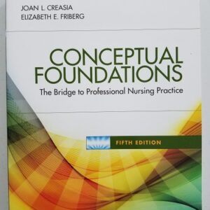 Test Bank For Conceptual Foundations: The Bridge to Professional Nursing Practice 5th by Joan L. Creasia PhD RN, Elizabeth E. Friberg DNP RN
